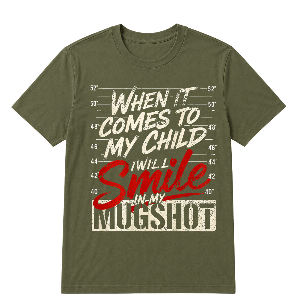 When It Comes To My Child I Will Smile In My Mugshot Printed Oversized Unisex T-shirt
