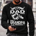 Being A Dad Is An Honor. Being A Grandpa Is Priceless Sweatshirts