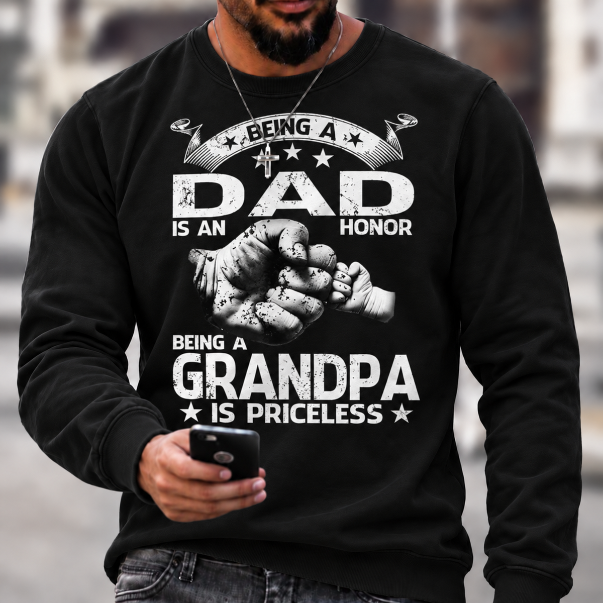Being A Dad Is An Honor. Being A Grandpa Is Priceless Sweatshirts