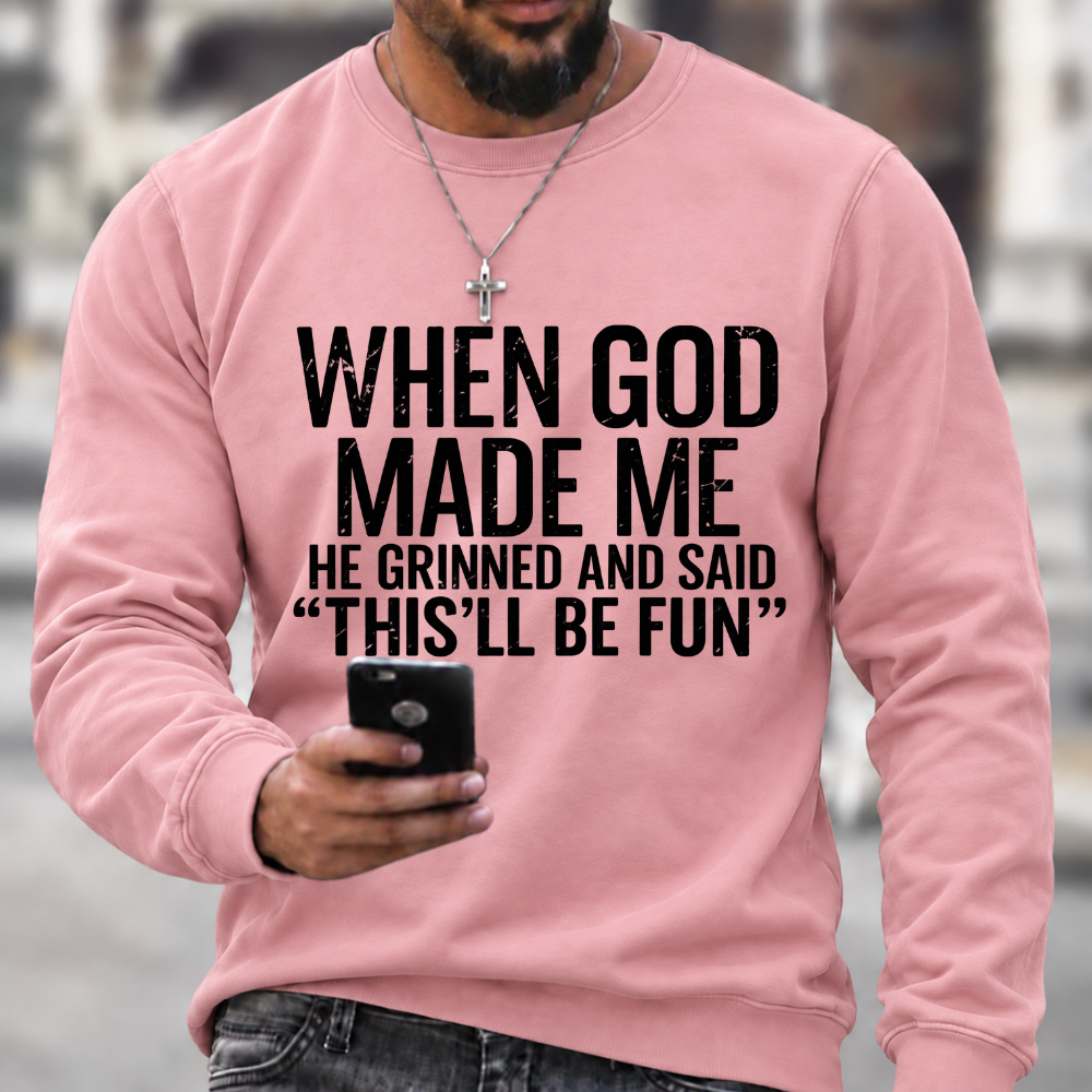 When God Made Me He Grinned and Said funny Sarcastic Saying Sweatshirts