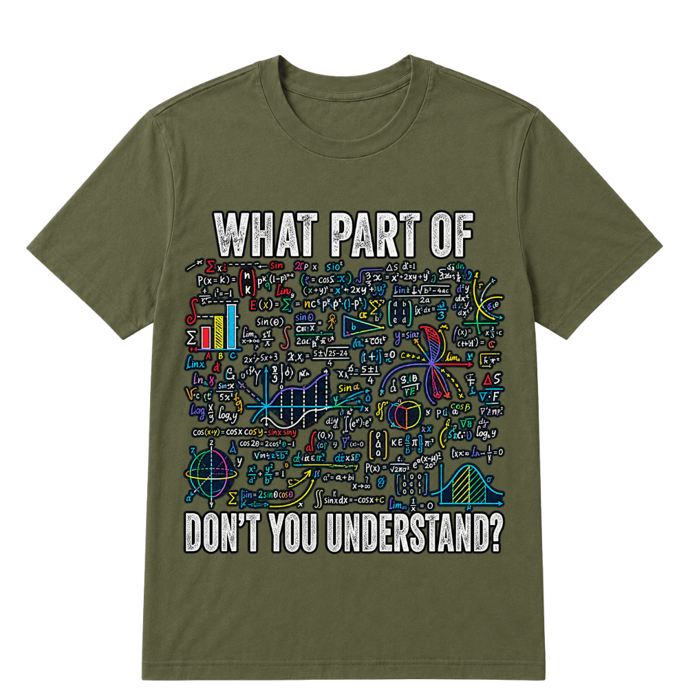 What Part of Don’t You Understand Funny Math Sarcastic T Shirt