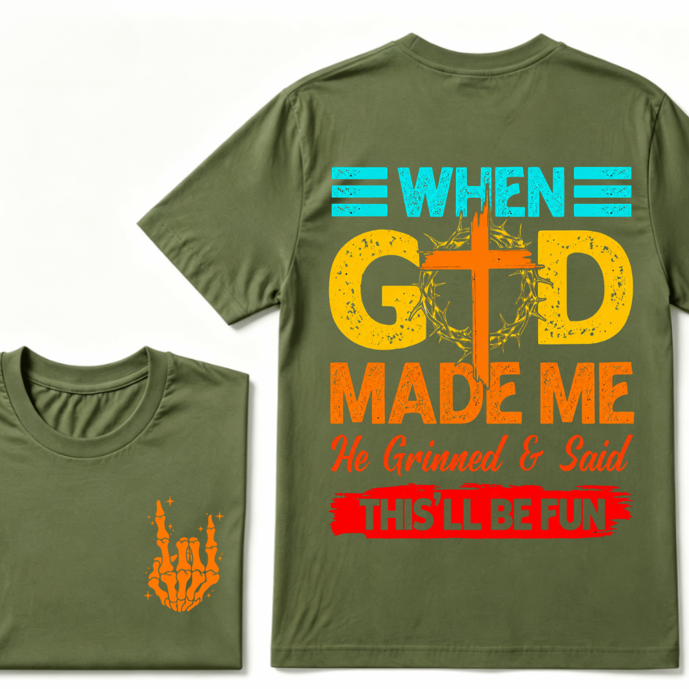 "When God Made Me He Grinned and Said This’ll Be Fun" Design T-Shirt – Full-Color Unisex Tee for Men and Women, Comfortable Cotton Classic Fit