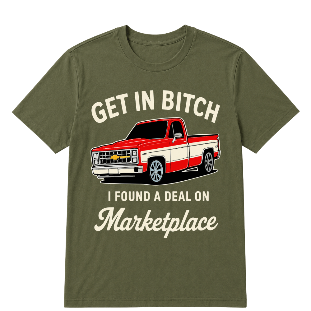 Get in Bitch I Found A Deal On Marketplace T Shirt