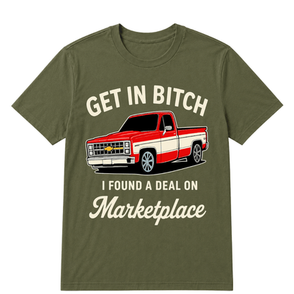 Get in Bitch I Found A Deal On Marketplace T Shirt