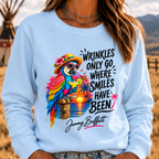 Wrinkles Only Go Where Smiles Have Been Sweatshirts