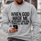 When God Made Me He Grinned and Said funny Sarcastic Saying Sweatshirts