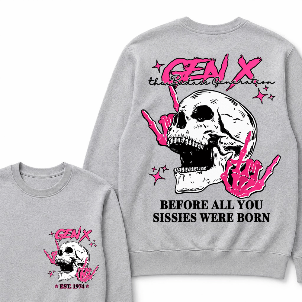 Retro Gen X The Badasss Generation Before All You Sissies Kids Sweatshirts