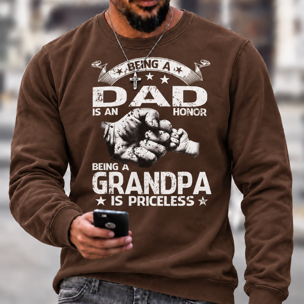 Being A Dad Is An Honor. Being A Grandpa Is Priceless Sweatshirts