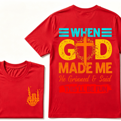 "When God Made Me He Grinned and Said This’ll Be Fun" Design T-Shirt – Full-Color Unisex Tee for Men and Women, Comfortable Cotton Classic Fit