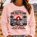 Boomer The Badass Generation Before All You Sissies Were Born Sweatshirts