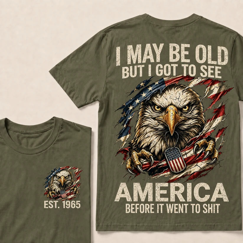 I May Be Old But I Got To See America Custom Year T-Shirt