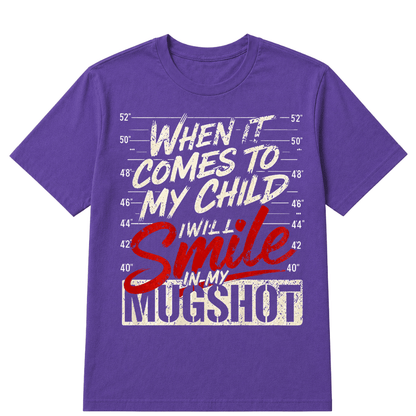 When It Comes To My Child I Will Smile In My Mugshot Printed Oversized Unisex T-shirt