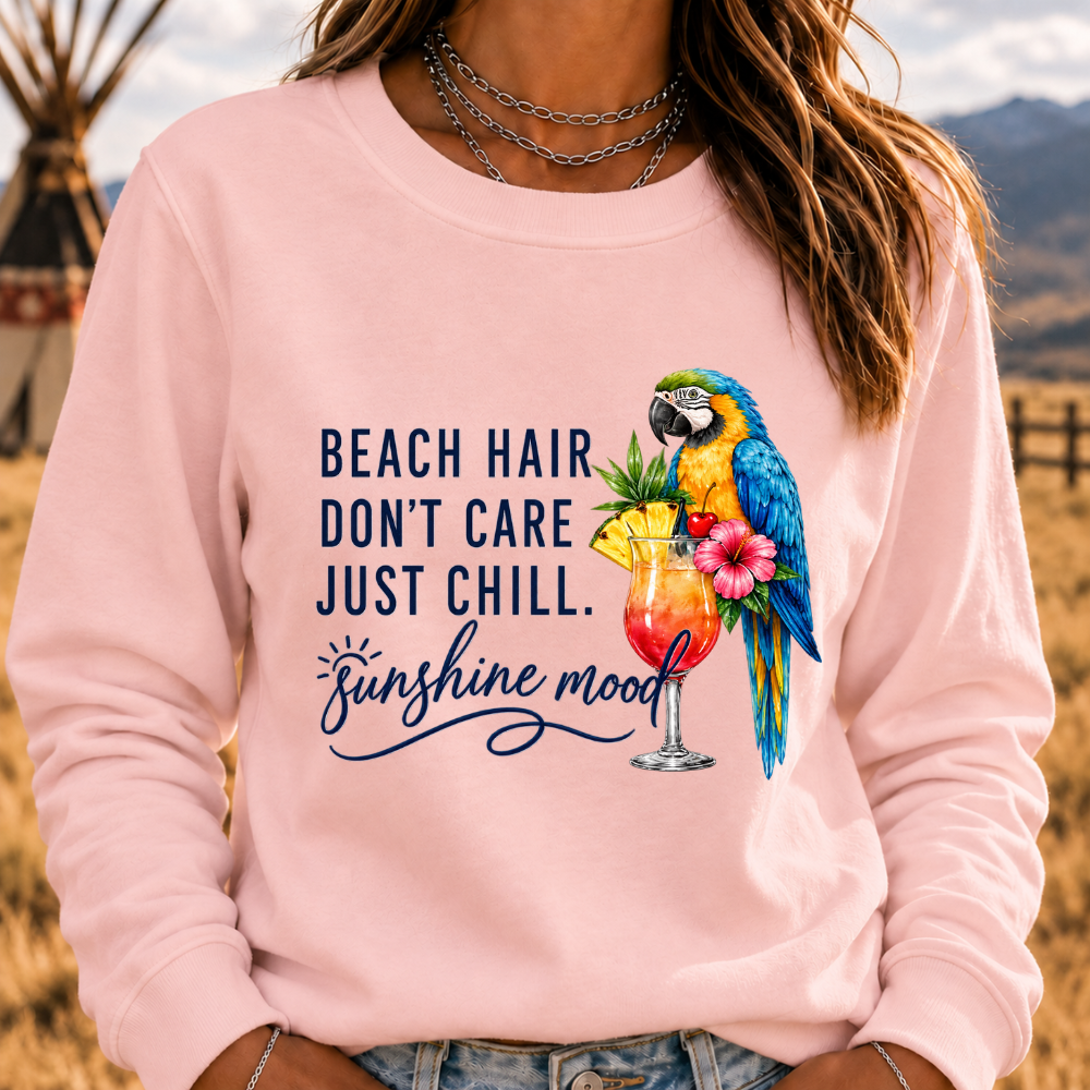 "Beach Hair, Don't Care – Just Chill" Sweatshirts
