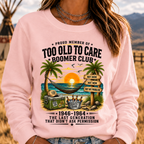 Proud Member Of Too Old To Care Boomer Club 1946-1964 The Last Generation That Didn't Ask Permission Sweatshirts