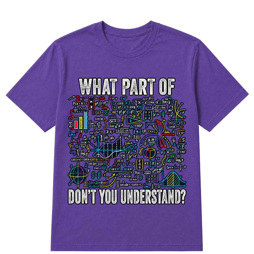 What Part of Don’t You Understand Funny Math Sarcastic T Shirt