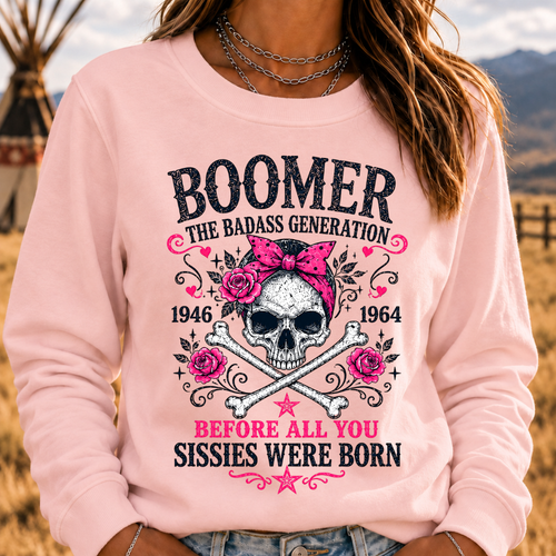 "The Badass Generation – Before All You Sissies Were Born"  Sweatshirts