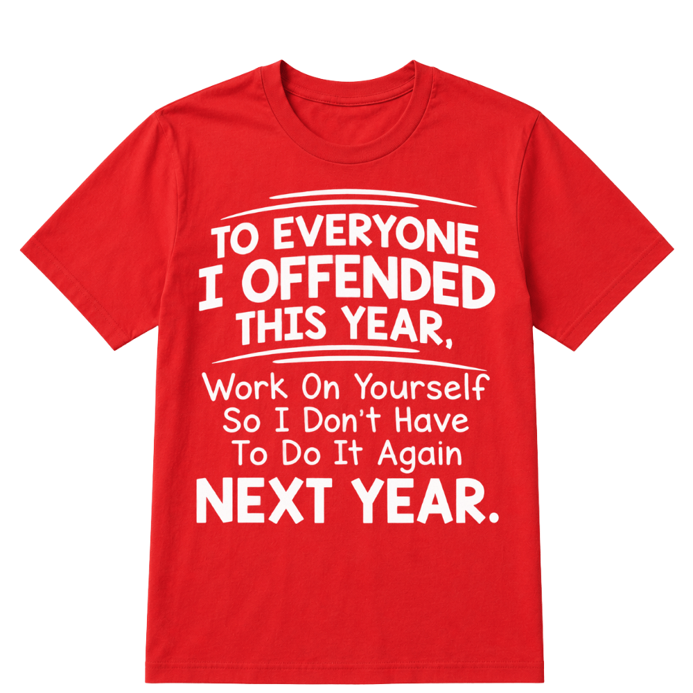 If I Offended You Work on Yourself Funny New Year Resolution T Shirt