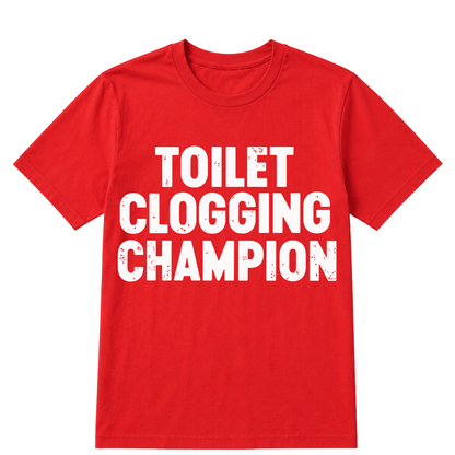 Toilet Clogging Champion T Shirt