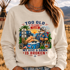 Too Old To Care Club Don't Care My Give A Damn Is Broken Sweatshirts