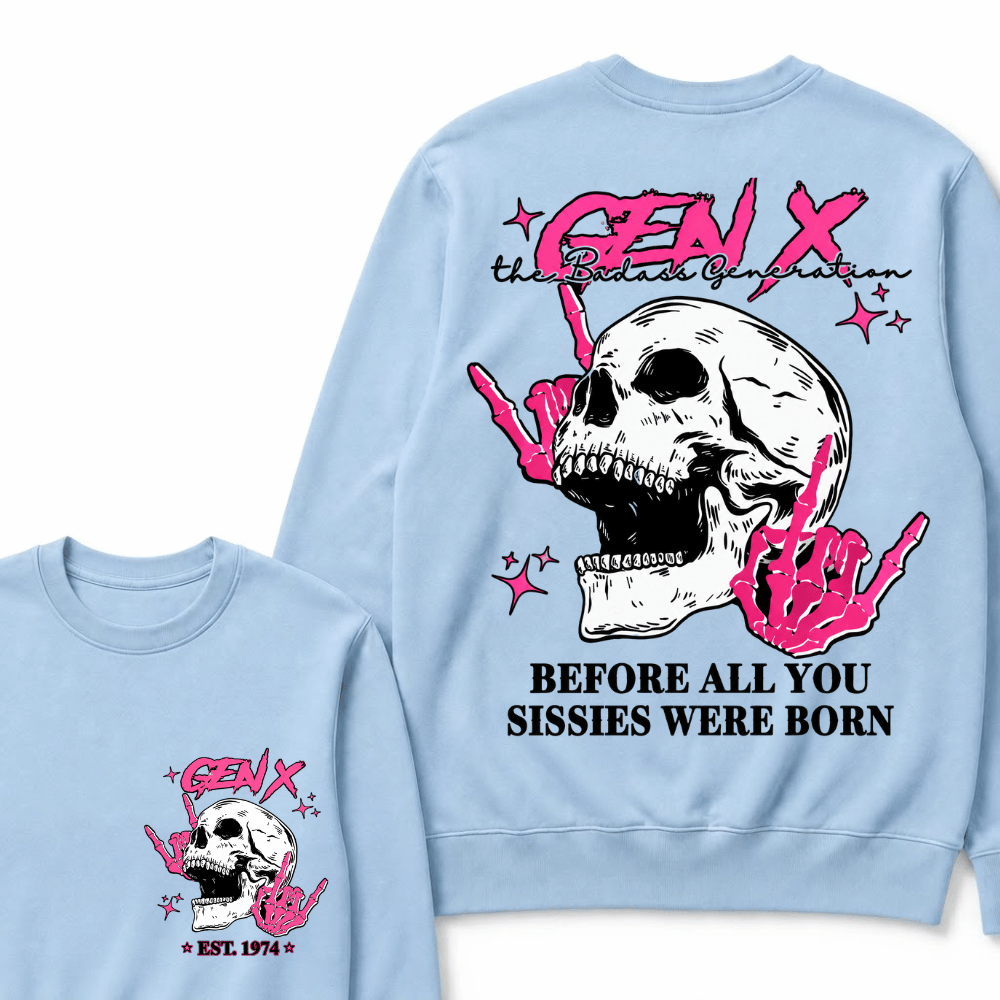 Retro Gen X The Badasss Generation Before All You Sissies Kids Sweatshirts
