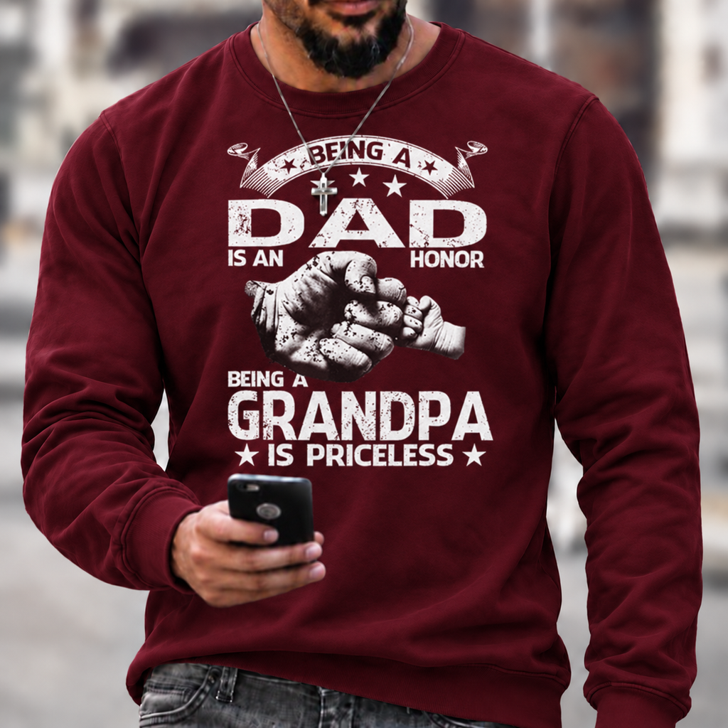Being A Dad Is An Honor. Being A Grandpa Is Priceless Sweatshirts