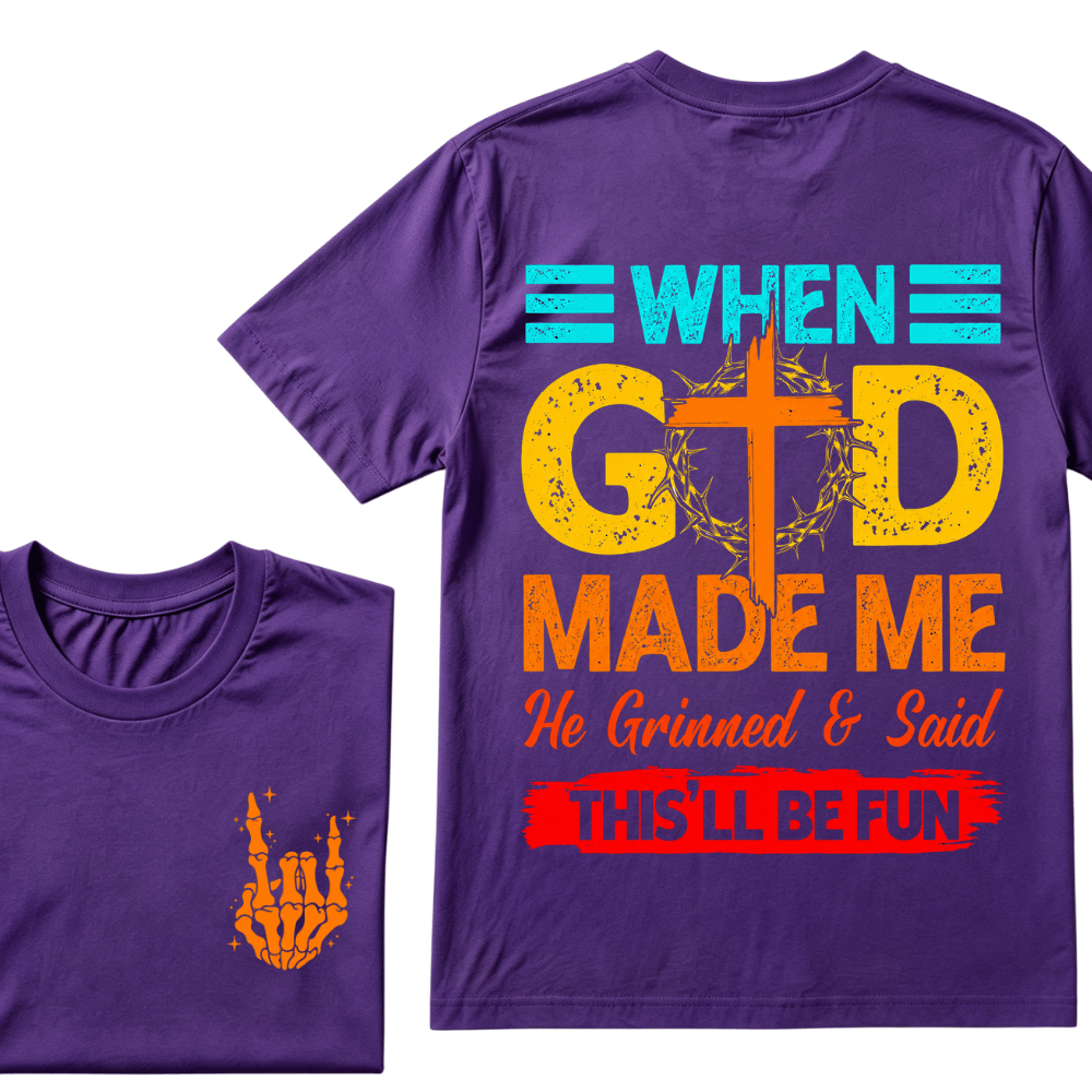 "When God Made Me He Grinned and Said This’ll Be Fun" Design T-Shirt – Full-Color Unisex Tee for Men and Women, Comfortable Cotton Classic Fit
