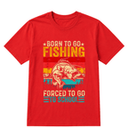 Shirt "Born To Go Fishing, Forced To Go To School" T-Shirt - A symbol for free-spirited souls who are passionate about the joy of fishing
