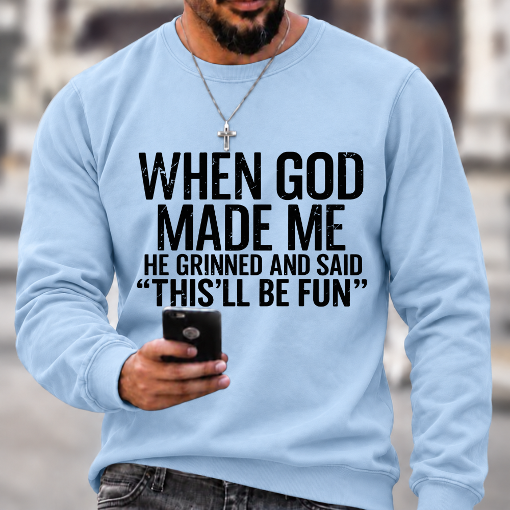 When God Made Me He Grinned and Said funny Sarcastic Saying Sweatshirts