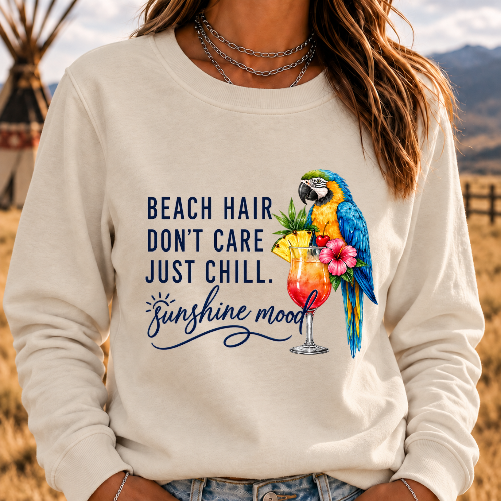 "Beach Hair, Don't Care – Just Chill" Sweatshirts