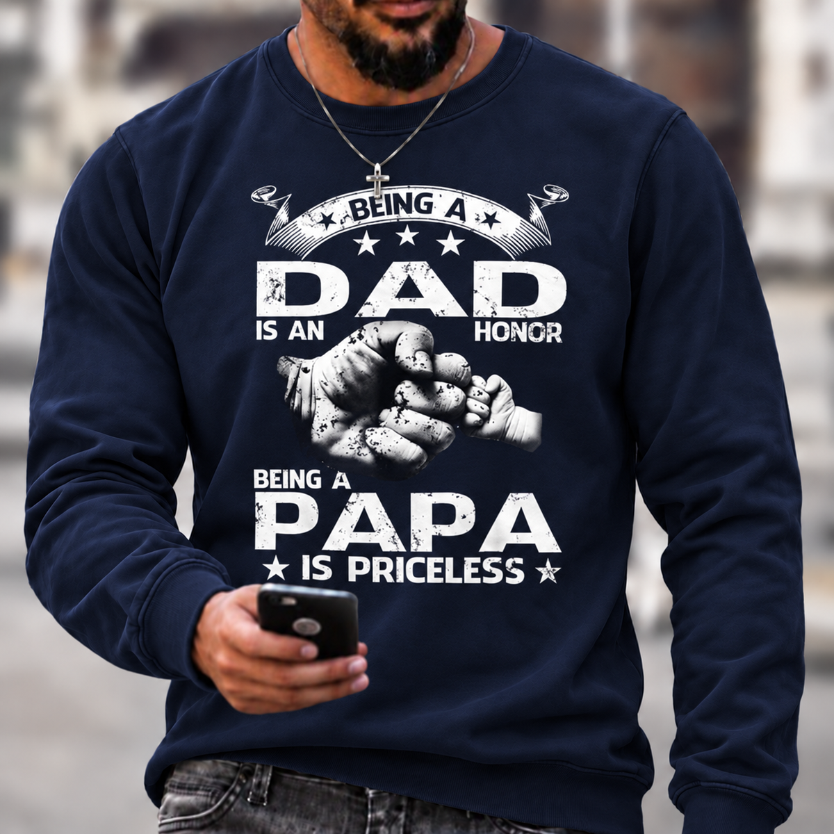 Being A Dad Is An Honor. Being A Papa Is Priceless Sweatshirts