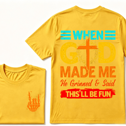"When God Made Me He Grinned and Said This’ll Be Fun" Design T-Shirt – Full-Color Unisex Tee for Men and Women, Comfortable Cotton Classic Fit