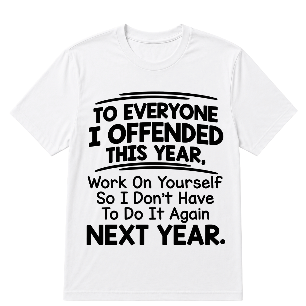 If I Offended You Work on Yourself Funny New Year Resolution T Shirt