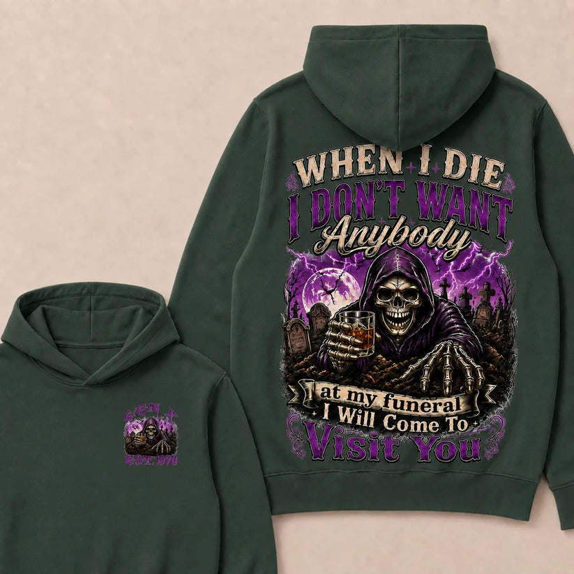 When I Die I Don't Want Anybody At My Funeral Custom Year Hoodie