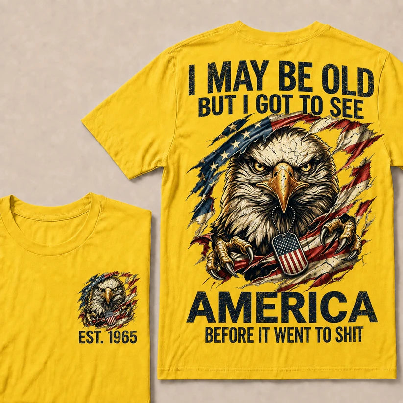 I May Be Old But I Got To See America Custom Year T-Shirt