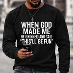 When God Made Me He Grinned and Said funny Sarcastic Saying Sweatshirts