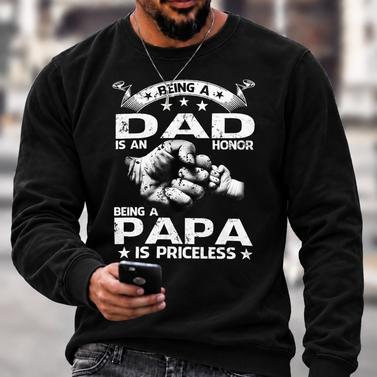 Being A Dad Is An Honor. Being A Papa Is Priceless Sweatshirts