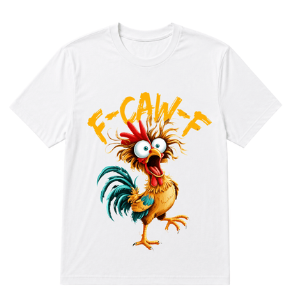 F Caw F Rooster Funny Bird Chicken Whisperer Fawk Men Women T Shirt