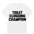 Toilet Clogging Champion T Shirt