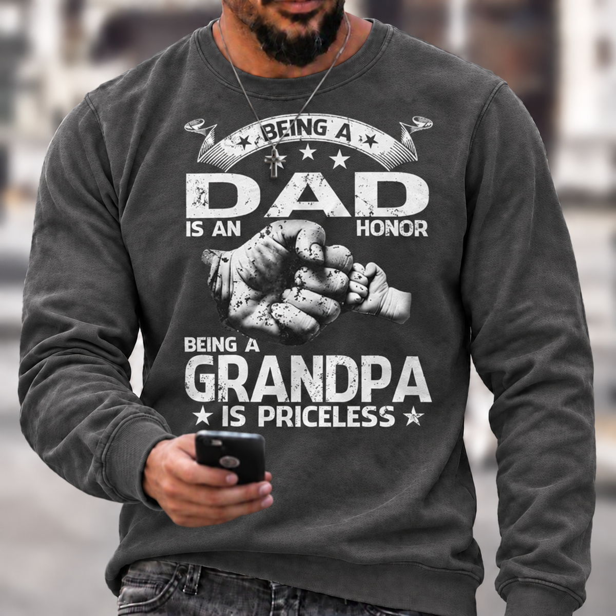 Being A Dad Is An Honor. Being A Grandpa Is Priceless Sweatshirts