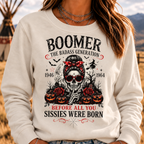 Boomer The Badass Generation Before All You Sissies Were Born Sweatshirts