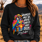 Wrinkles Only Go Where Smiles Have Been Sweatshirts