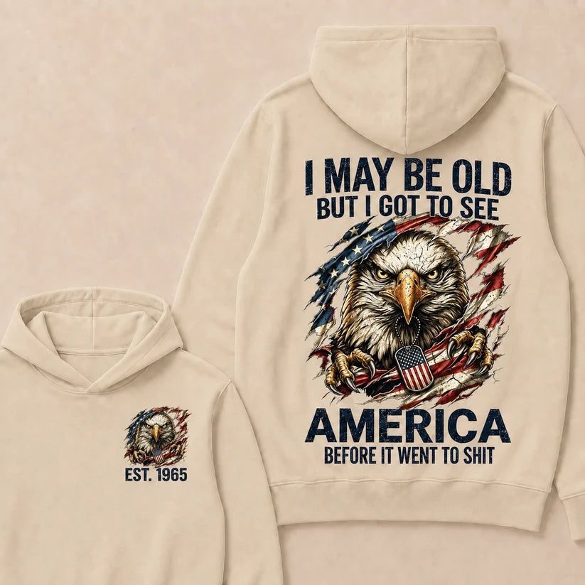 I May Be Old But I Got To See America Before It Went To Shit Custom Year Hoodie