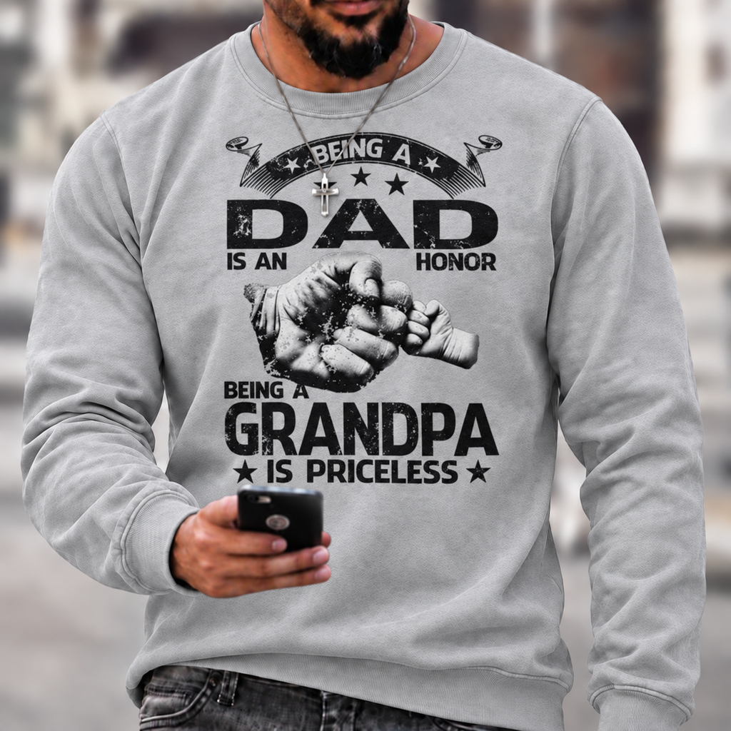 Being A Dad Is An Honor. Being A Grandpa Is Priceless Sweatshirts