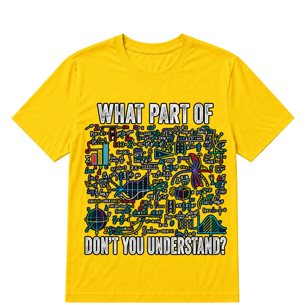 What Part of Don’t You Understand Funny Math Sarcastic T Shirt