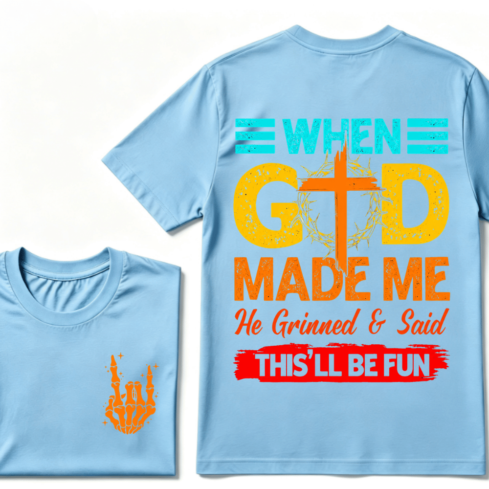 "When God Made Me He Grinned and Said This’ll Be Fun" Design T-Shirt – Full-Color Unisex Tee for Men and Women, Comfortable Cotton Classic Fit