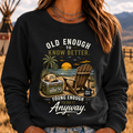 Vintage Beach "Old Enough To Know Better" Life Attitude Graphic Sweatshirts