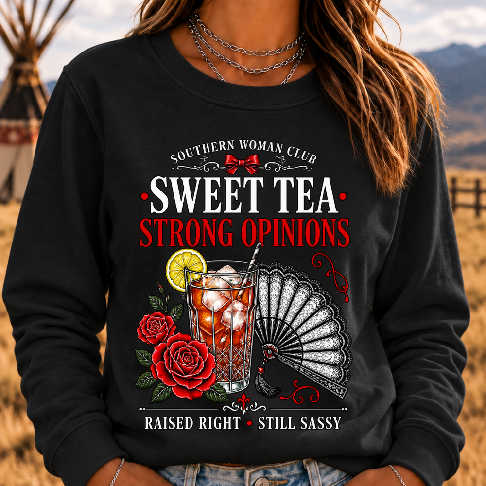 Southern Woman Club Sweet Tea Strong Opinions Raised Right Still Sassy Sweatshirts