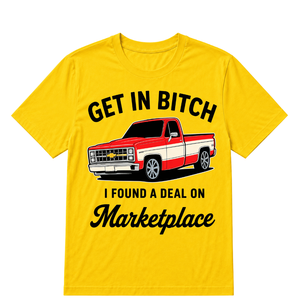 Get in Bitch I Found A Deal On Marketplace T Shirt