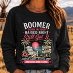 "Boomer – Born in 1960. Raised Right. Still Got It." Sweatshirts