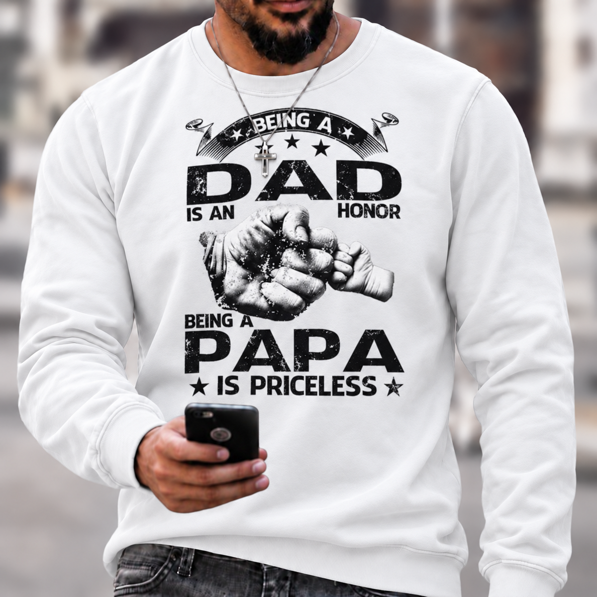 Being A Dad Is An Honor. Being A Papa Is Priceless Sweatshirts